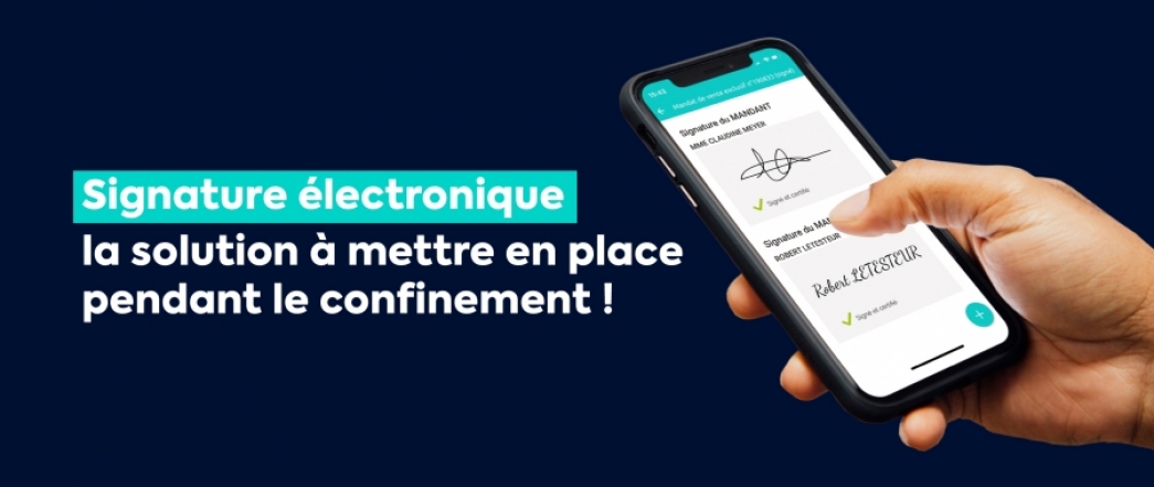 Signature électronique immobilier, la solution à mettre en place pendant le confinement !